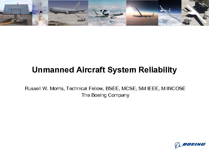 Vulture II Unmanned Aircraft System Reliability Russell W. Morris, Technical Fellow, BSEE, MCSE, SM