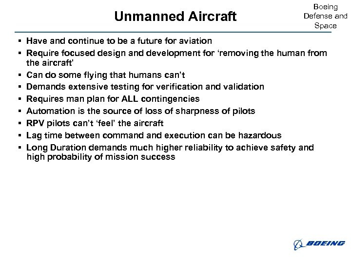 Unmanned Aircraft Boeing Defense and Space § Have and continue to be a future