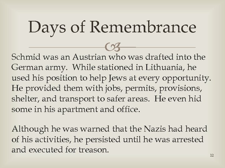 Days of Remembrance was drafted into the Schmid was an Austrian who German army.