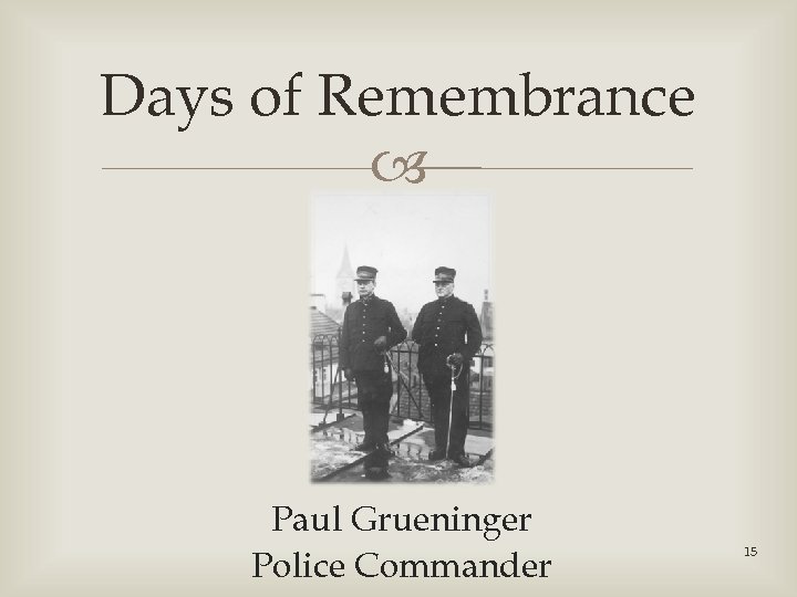 Days of Remembrance Paul Grueninger Police Commander 15 