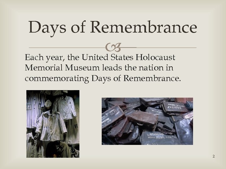 Days of Remembrance Holocaust Each year, the United States Memorial Museum leads the nation