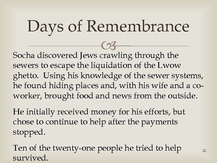 Days of Remembrance through the Socha discovered Jews crawling sewers to escape the liquidation