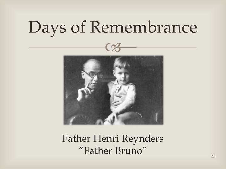 Days of Remembrance Father Henri Reynders “Father Bruno” 23 