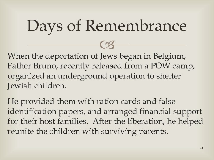 Days of Remembrance When the deportation of Jews began in Belgium, Father Bruno, recently