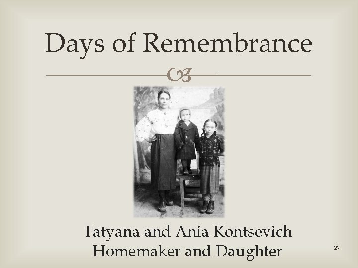 Days of Remembrance Tatyana and Ania Kontsevich Homemaker and Daughter 27 