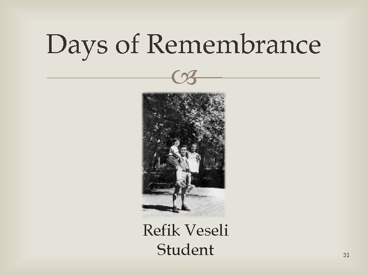 Days of Remembrance Refik Veseli Student 31 