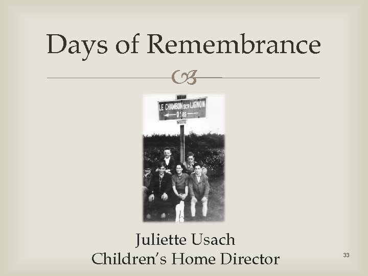 Days of Remembrance Juliette Usach Children’s Home Director 33 