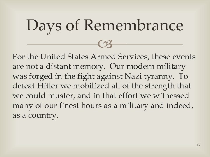 Days of Remembrance For the United States Armed Services, these events are not a