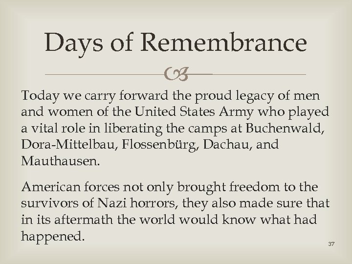 Days of Remembrance Today we carry forward the proud legacy of men and women