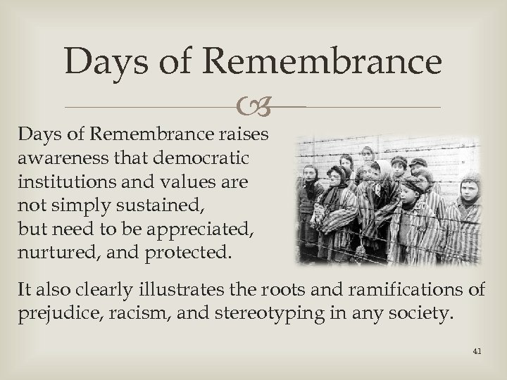 Days of Remembrance raises awareness that democratic institutions and values are not simply sustained,