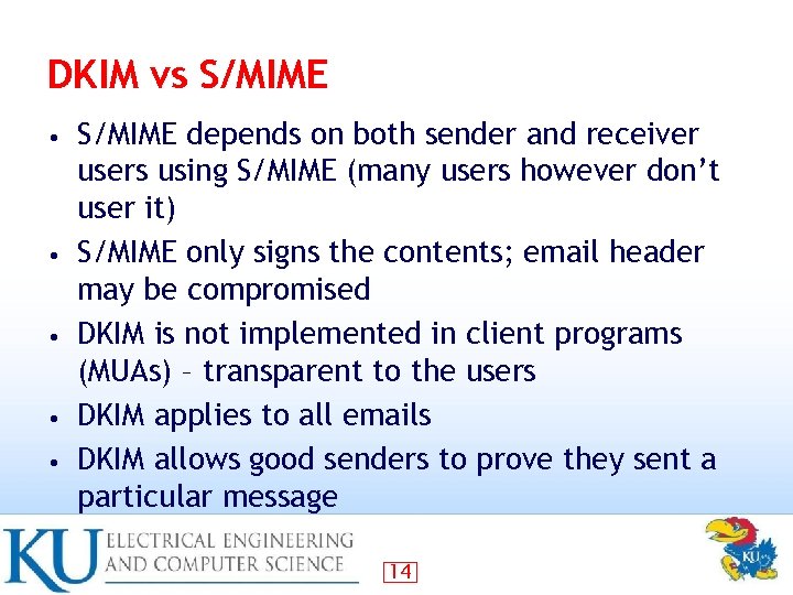 DKIM vs S/MIME • • • S/MIME depends on both sender and receiver users