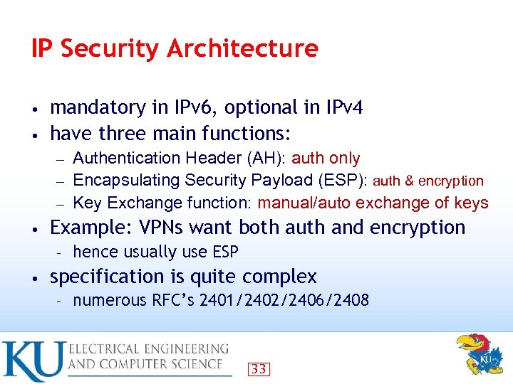 IP Security Architecture mandatory in IPv 6, optional in IPv 4 • have three