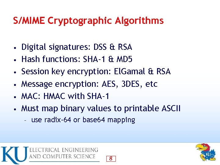 S/MIME Cryptographic Algorithms • • • Digital signatures: DSS & RSA Hash functions: SHA-1
