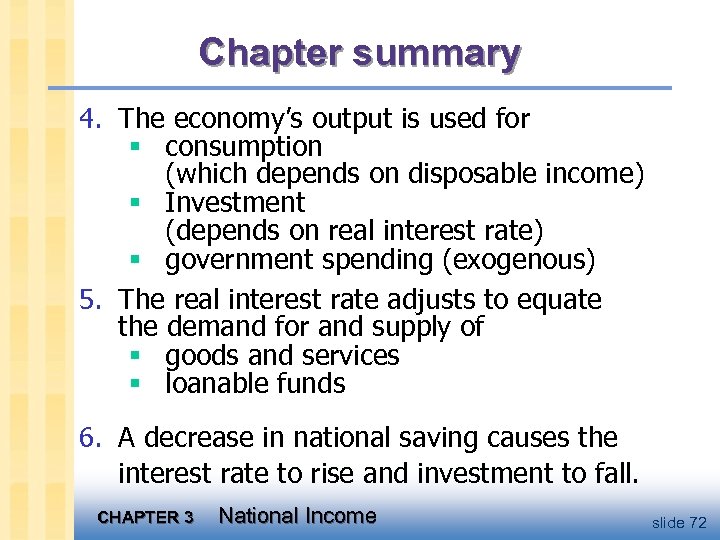 Chapter summary 4. The economy’s output is used for § consumption (which depends on