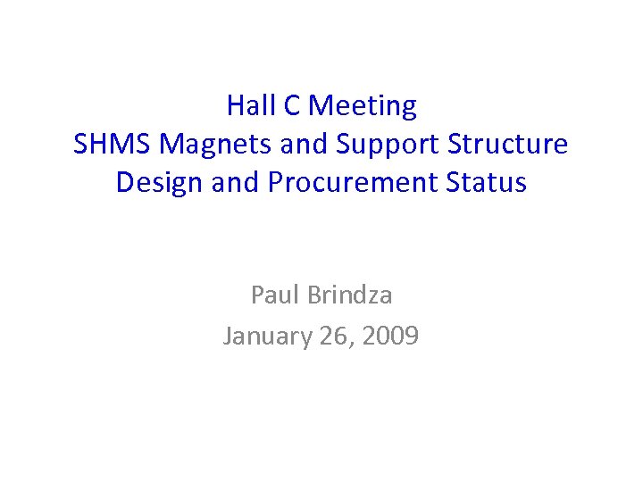 Hall C Meeting SHMS Magnets and Support Structure Design and Procurement Status Paul Brindza