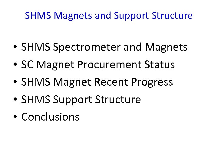 SHMS Magnets and Support Structure • • • SHMS Spectrometer and Magnets SC Magnet