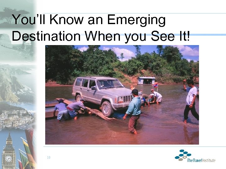 You’ll Know an Emerging Destination When you See It! 10 