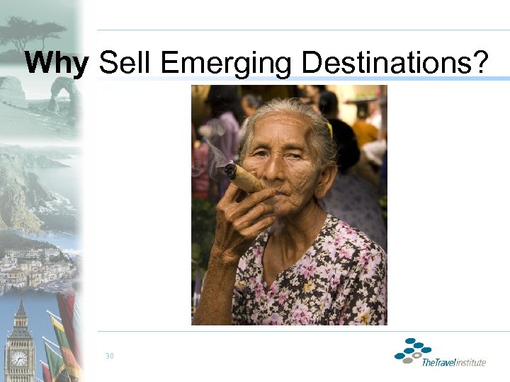 Why Sell Emerging Destinations? 30 