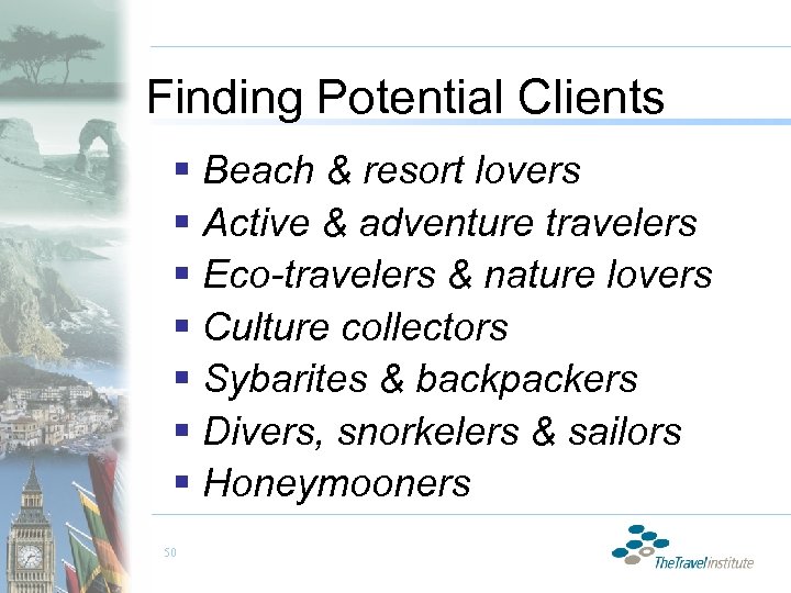 Finding Potential Clients § Beach & resort lovers § Active & adventure travelers §