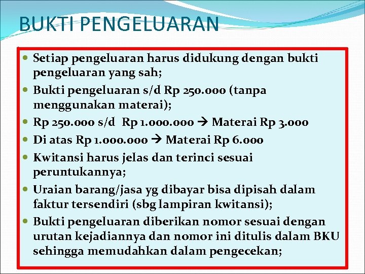 BUKTI PENGELUARAN Setiap pengeluaran harus didukung dengan bukti pengeluaran yang sah; Bukti pengeluaran s/d