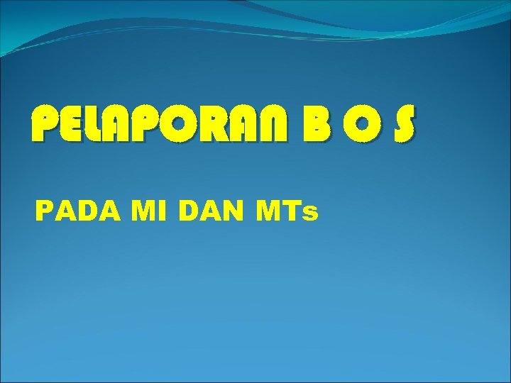 PELAPORAN B O S PADA MI DAN MTs 