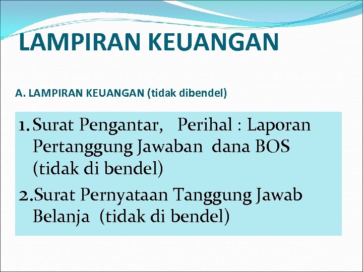 LAMPIRAN KEUANGAN A. LAMPIRAN KEUANGAN (tidak dibendel) 1. Surat Pengantar, Perihal : Laporan Pertanggung