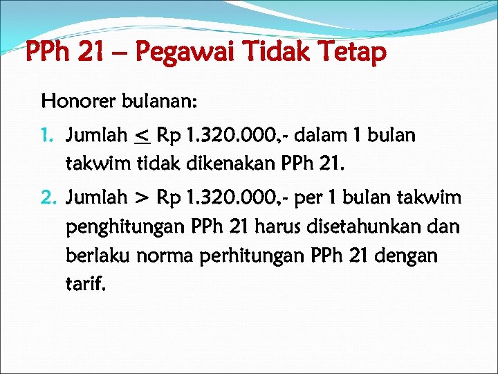 PPh 21 – Pegawai Tidak Tetap Honorer bulanan: 1. Jumlah < Rp 1. 320.