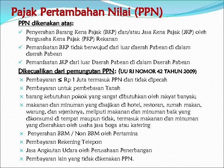 Pajak Pertambahan Nilai (PPN) PPN dikenakan atas: ü Penyerahan Barang Kena Pajak (BKP) dan/atau