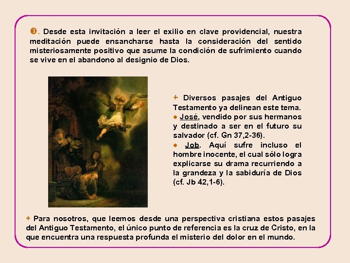 . Desde esta invitación a leer el exilio en clave providencial, nuestra meditación puede