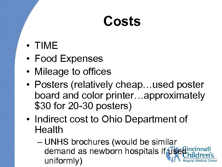 Costs • • TIME Food Expenses Mileage to offices Posters (relatively cheap…used poster board