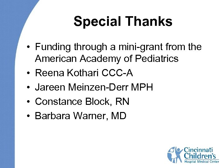 Special Thanks • Funding through a mini-grant from the American Academy of Pediatrics •