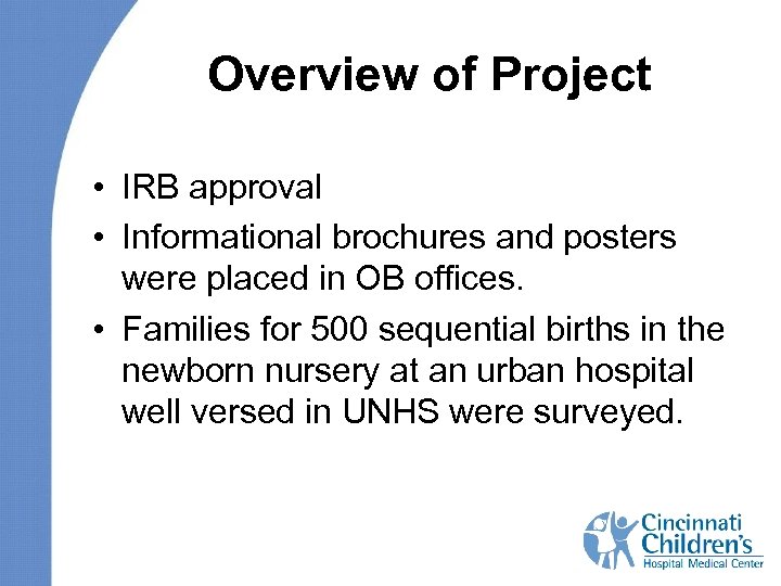 Overview of Project • IRB approval • Informational brochures and posters were placed in