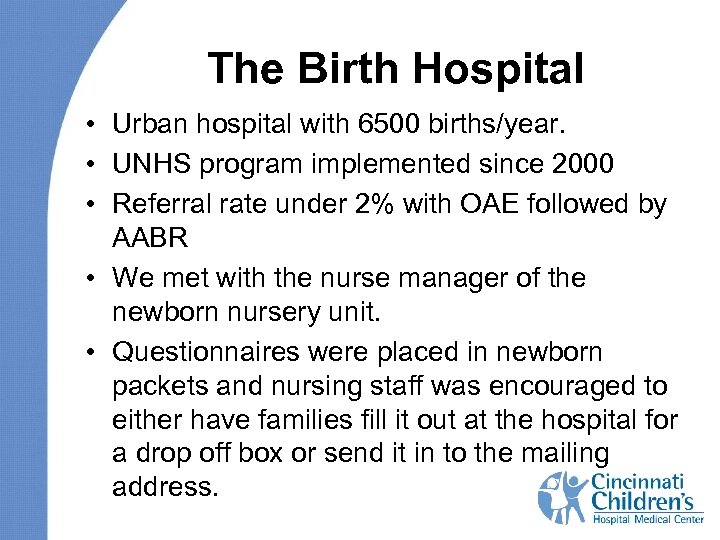 The Birth Hospital • Urban hospital with 6500 births/year. • UNHS program implemented since