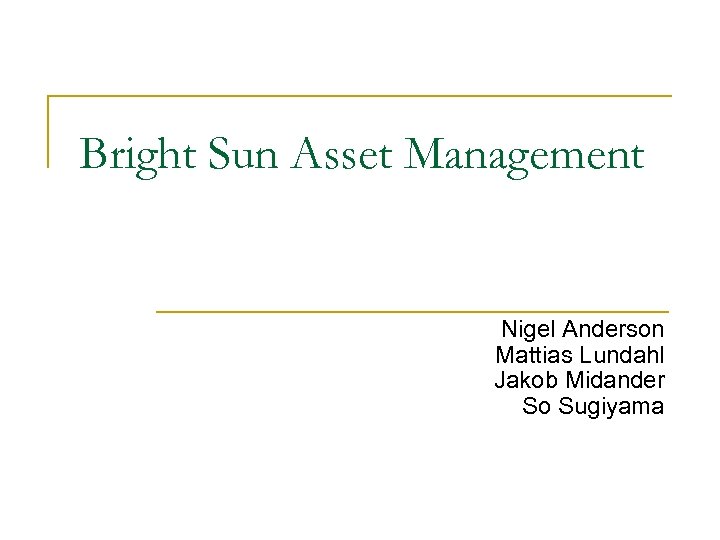 Bright Sun Asset Management Nigel Anderson Mattias Lundahl Jakob Midander So Sugiyama 