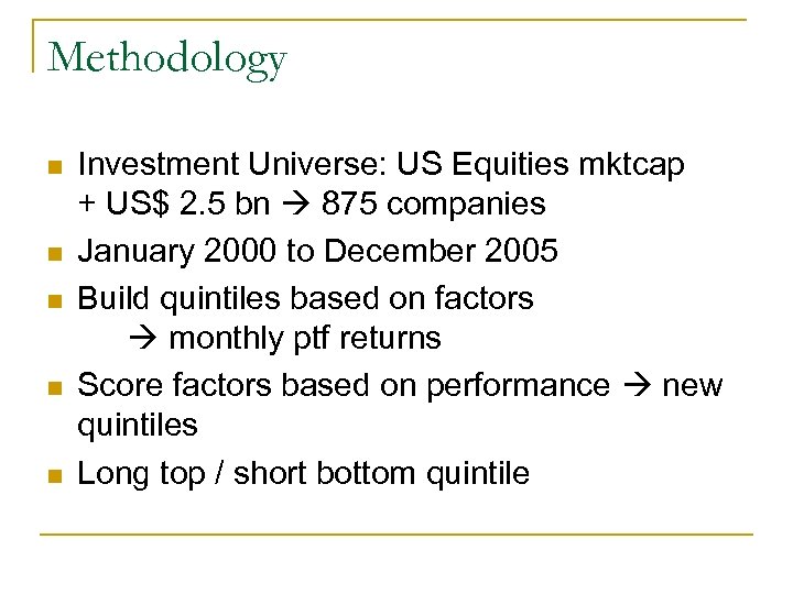 Methodology n n n Investment Universe: US Equities mktcap + US$ 2. 5 bn