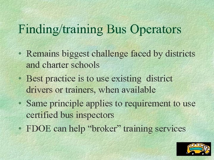 Finding/training Bus Operators • Remains biggest challenge faced by districts and charter schools •