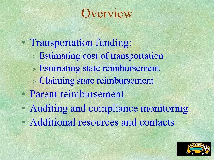 Overview • Transportation funding: Estimating cost of transportation Ø Estimating state reimbursement Ø Claiming