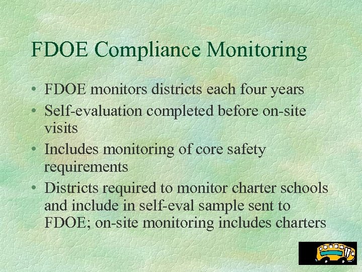 FDOE Compliance Monitoring • FDOE monitors districts each four years • Self-evaluation completed before