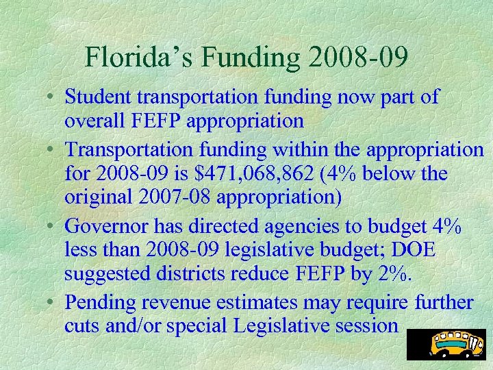 Florida’s Funding 2008 -09 • Student transportation funding now part of overall FEFP appropriation