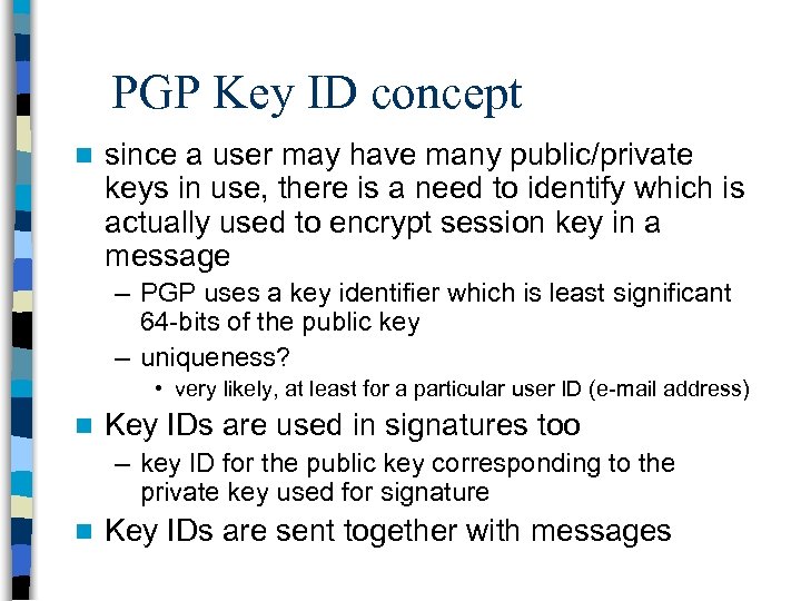 PGP Key ID concept n since a user may have many public/private keys in