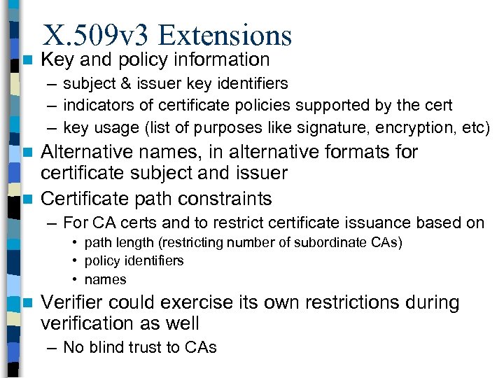 n X. 509 v 3 Extensions Key and policy information – subject & issuer