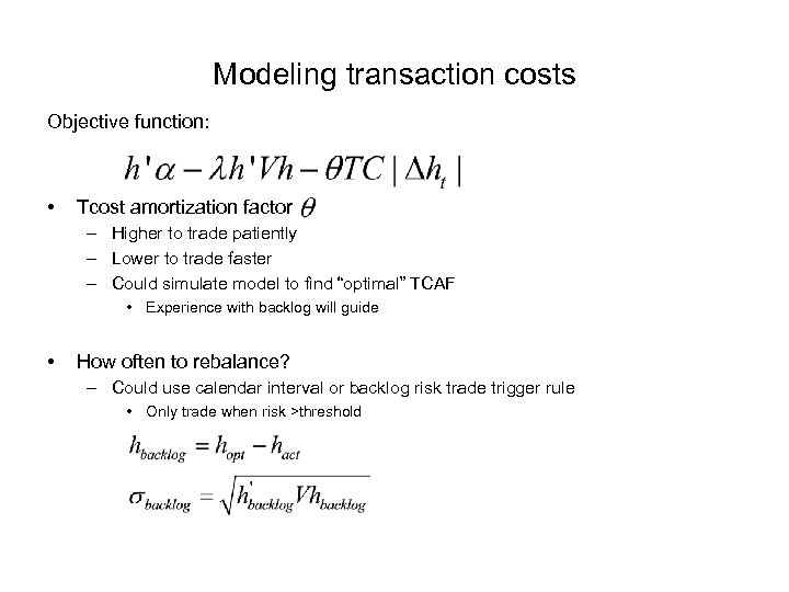 Modeling transaction costs Objective function: • Tcost amortization factor – Higher to trade patiently
