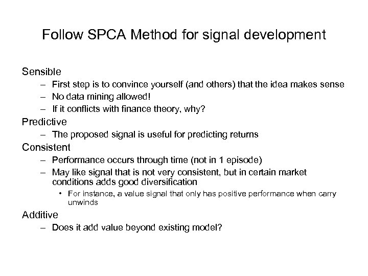 Follow SPCA Method for signal development Sensible – First step is to convince yourself