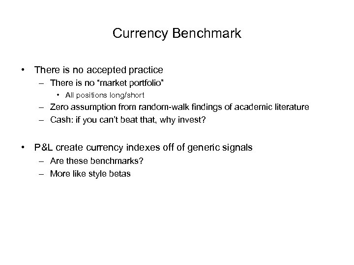Currency Benchmark • There is no accepted practice – There is no “market portfolio”