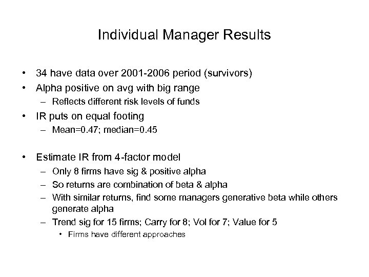 Individual Manager Results • 34 have data over 2001 -2006 period (survivors) • Alpha