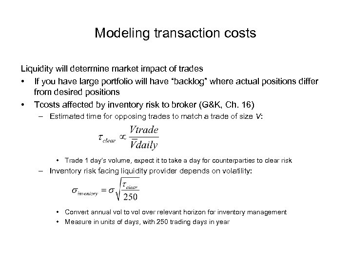 Modeling transaction costs Liquidity will determine market impact of trades • If you have
