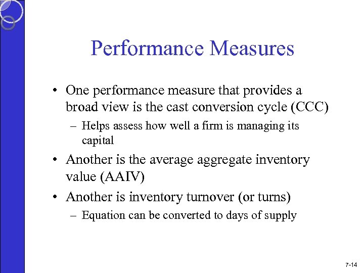 Performance Measures • One performance measure that provides a broad view is the cast