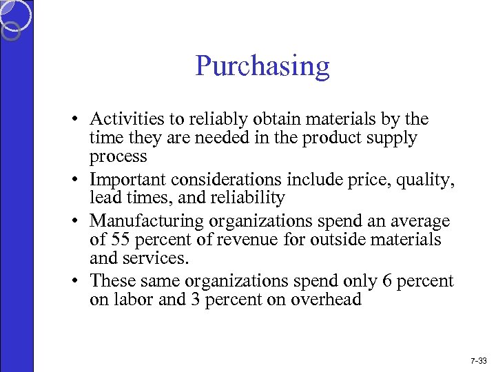 Purchasing • Activities to reliably obtain materials by the time they are needed in