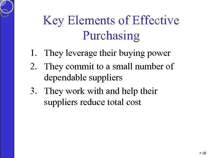 Key Elements of Effective Purchasing 1. They leverage their buying power 2. They commit