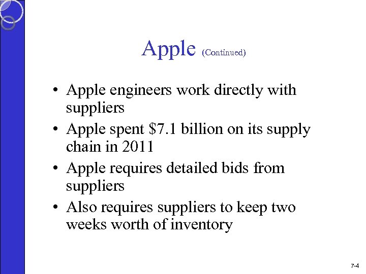 Apple (Continued) • Apple engineers work directly with suppliers • Apple spent $7. 1
